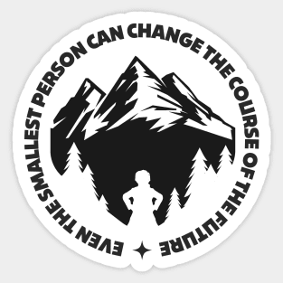 Even the Smallest Person Can Change the Future - White - Fantasy Sticker